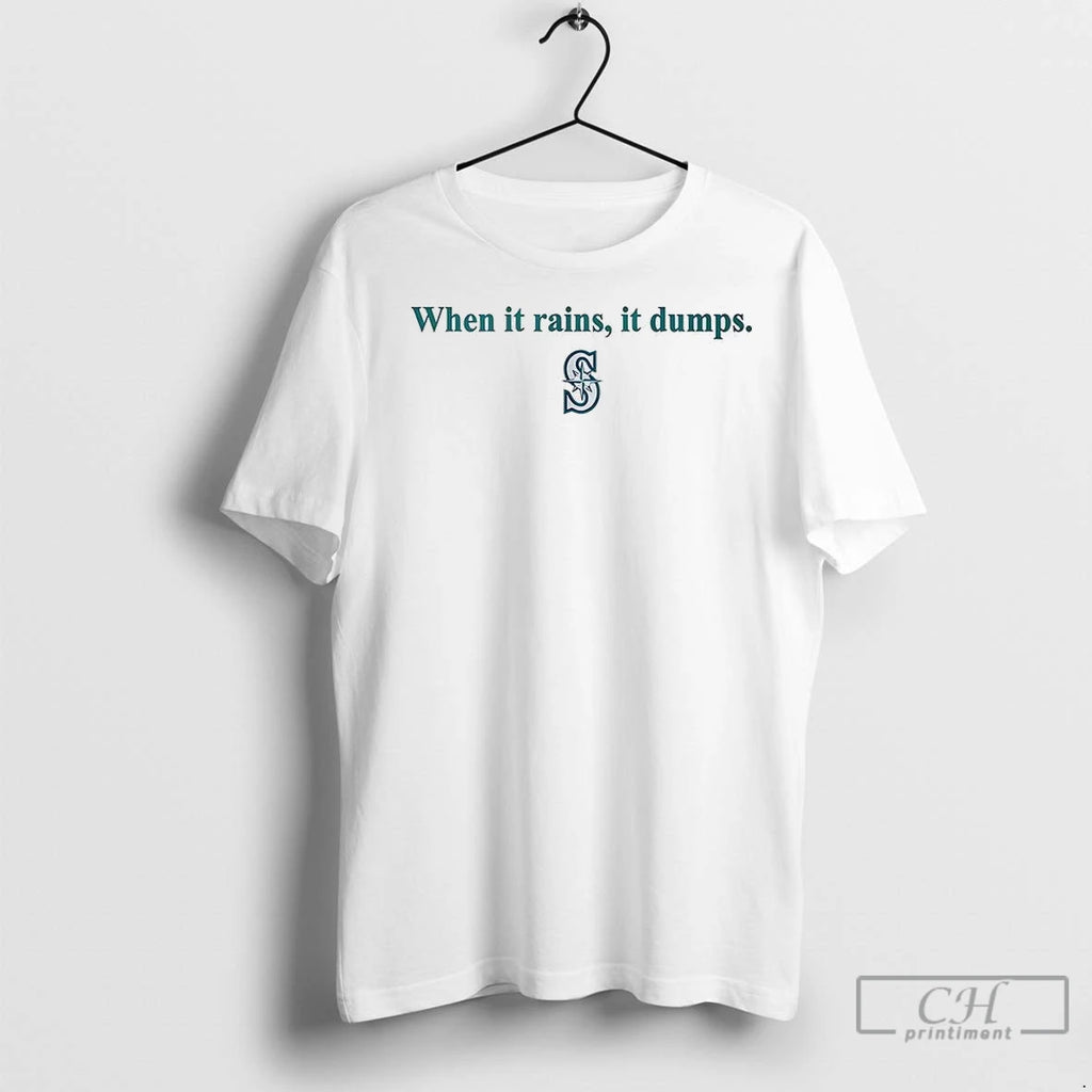 Premium Seattle Mariners When It Rains It Dumps Shirt Hoodie Sweatshirt | PurePodTees.com