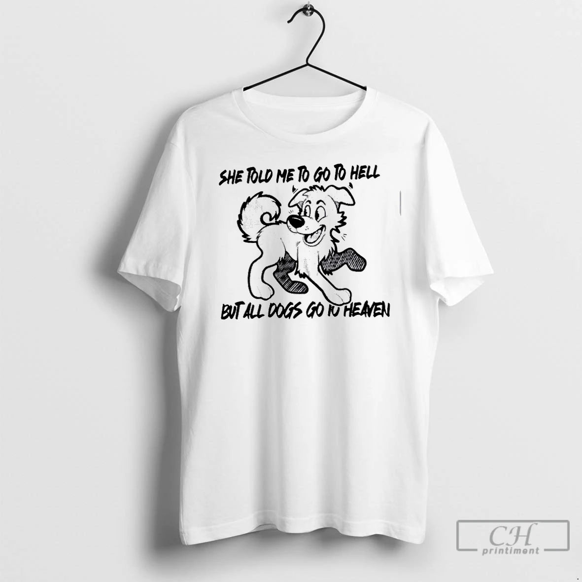 Premium She Told Me To Go To Hell But All Dogs Go To Heaven Shirt Hoodie Sweatshirt | PurePodTees.com