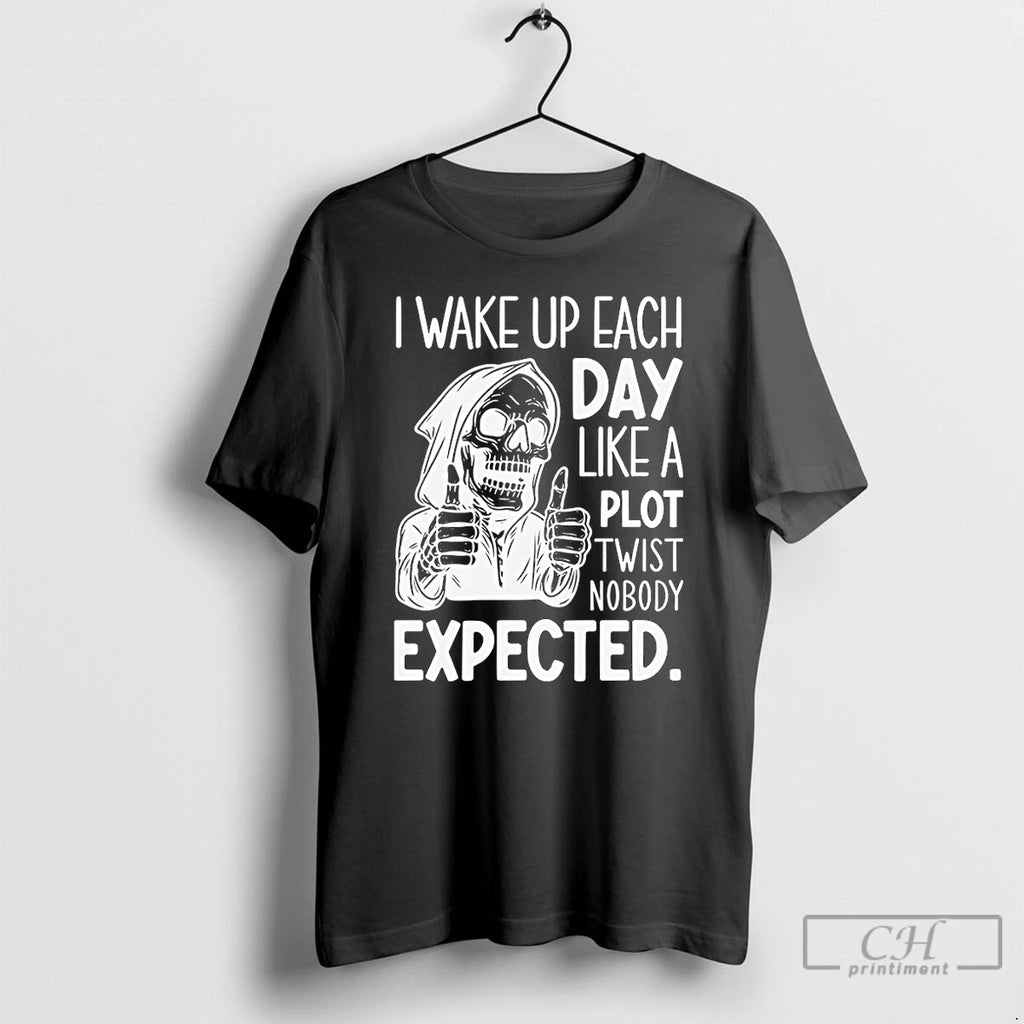 Premium Skeleton I Wake Up Each Day Like A Plot Twist Nobody Expected Halloween Shirt Hoodie Sweatshirt | PurePodTees.com