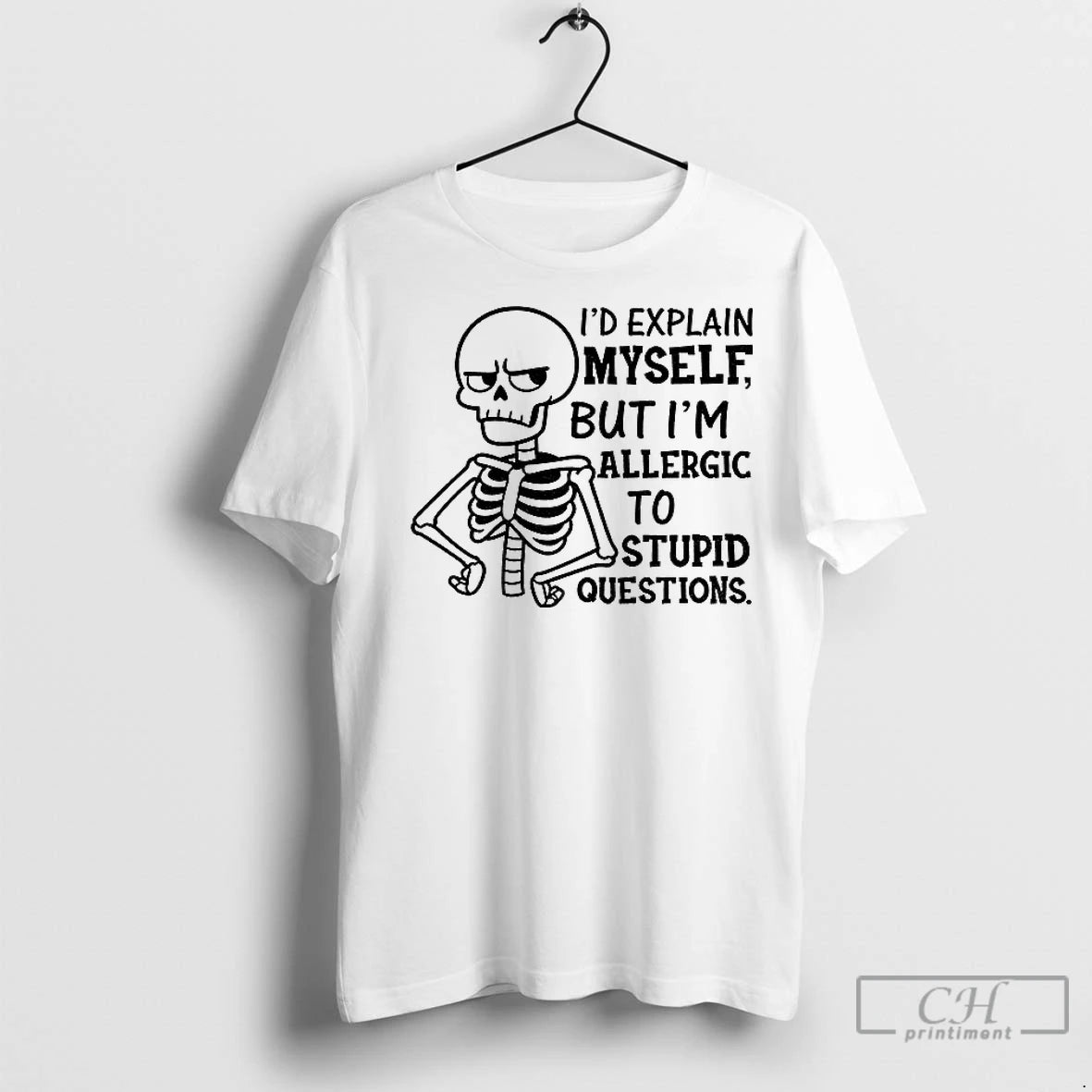 Premium Skeleton Id Explain Myself But Im Allergic To Stupid Questions Shirt Hoodie Sweatshirt | PurePodTees.com