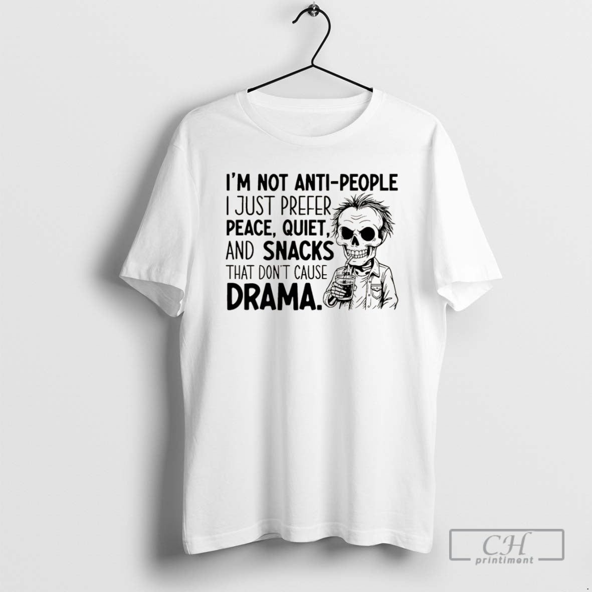 Premium Skeleton Im Not Anti People I Just Prefer Peace Quiet And Snacks That Dont Shirt Hoodie Sweatshirt | PurePodTees.com