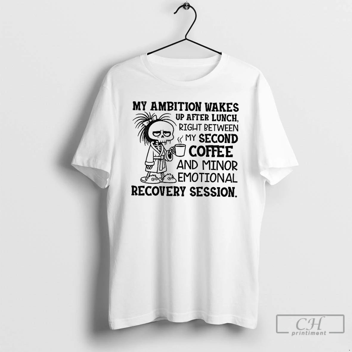 Premium Skeleton My Ambition Wakes Up After Lunch Right Between My Second Coffee And Minor Shirt Hoodie Sweatshirt