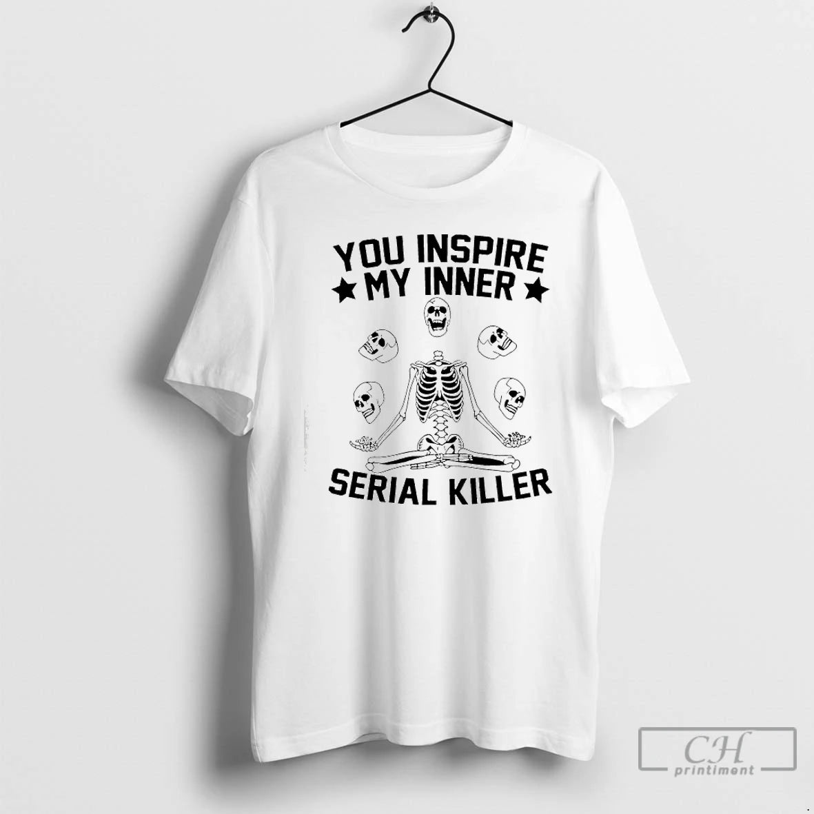 Premium Skeleton You Inspire My Inner Serial Killer T Shirts Hoodie Sweatshirt | PurePodTees.com