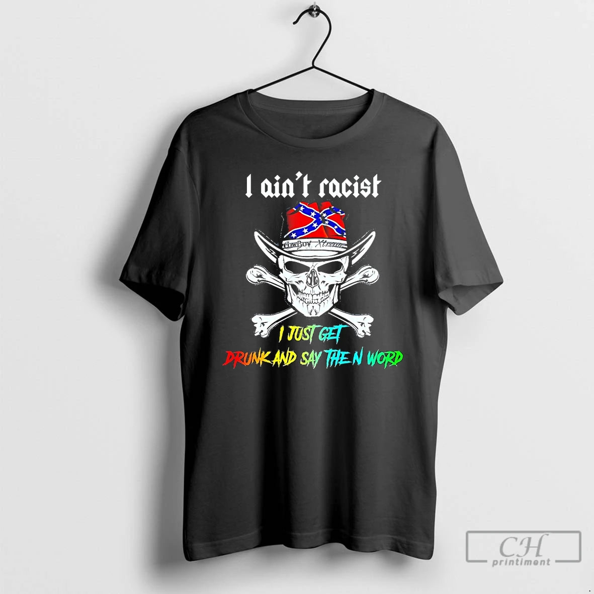 Premium Skull I Aint Racist I Just Get Drunk And Say The N Word Shirt Hoodie Sweatshirt | PurePodTees.com