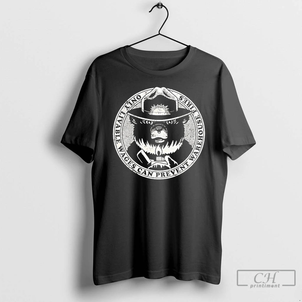 Premium Smokey Bear Only Livable Wages Can Prevent Warehouse Fires