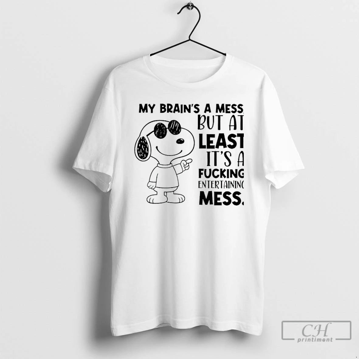 Premium Snoppy My Brains A Mess But At Least Its A Fucking Entertaining Mess Shirt Hoodie Sweatshirt | PurePodTees.com