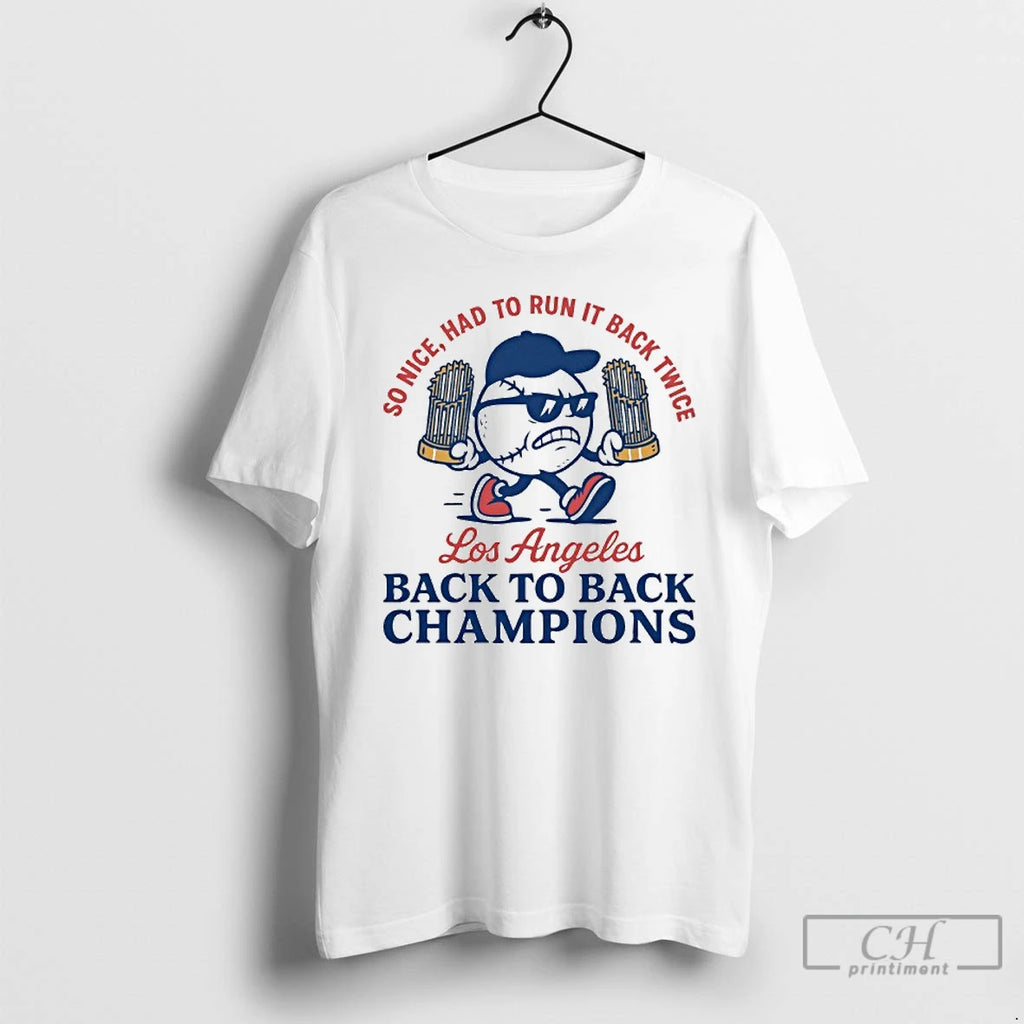 Premium So Nice Had To Run It Back Twice Los Angeles Dodgers World Series Champions Shirt Hoodie Sweatshirt | PurePodTees.com