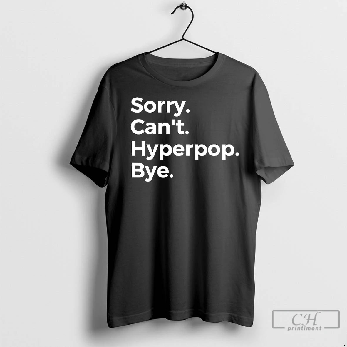Premium Sorry Cant Hyperpop Bye Shirt Hoodie Sweatshirt | PurePodTees.com