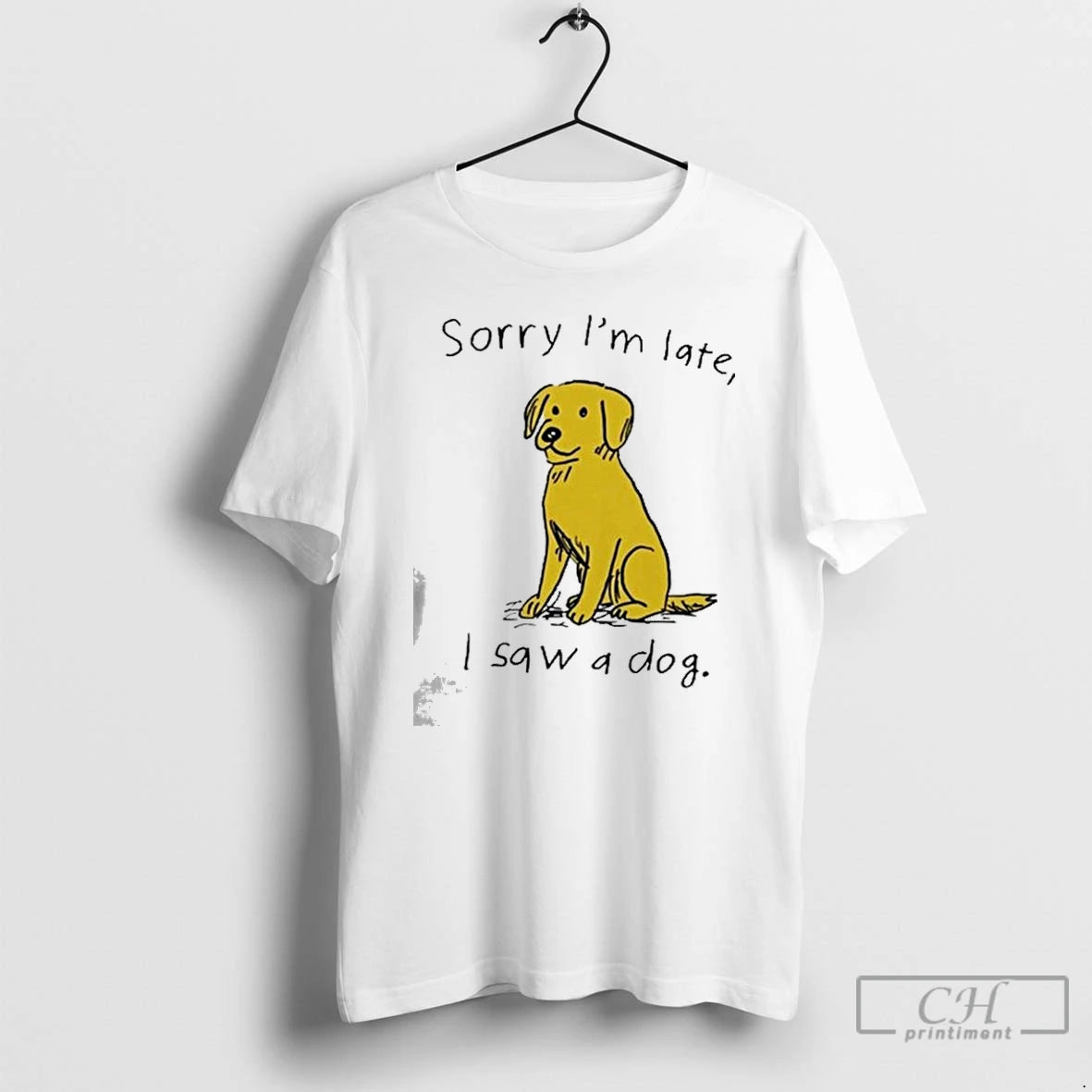 Premium Sorry Im Late I Saw A Dog T Shirts Hoodie Sweatshirt | PurePodTees.com