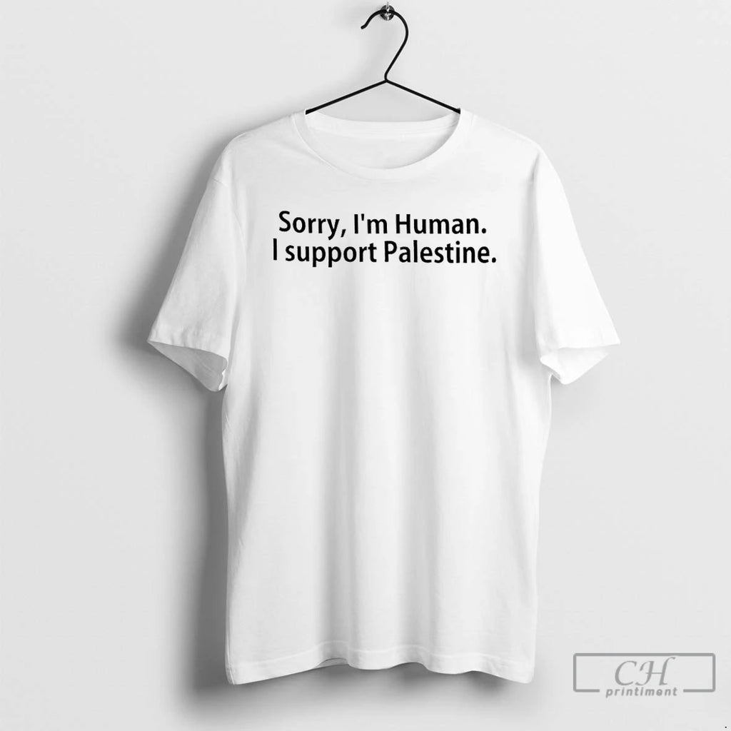 Premium Sorry Im Human I Support Palestine