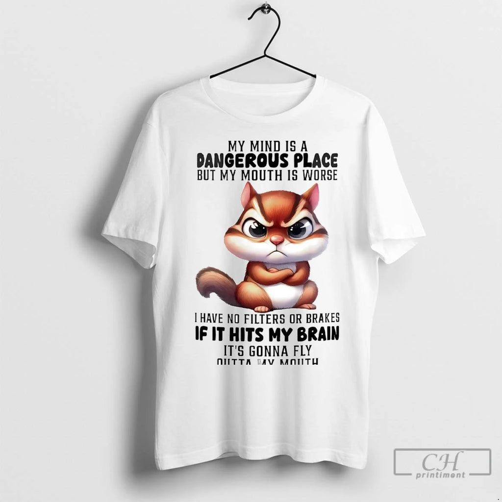 Premium Squirrel My Mind Is A Dangerous Place But My Mouth Shirt Hoodie Sweatshirt | PurePodTees.com