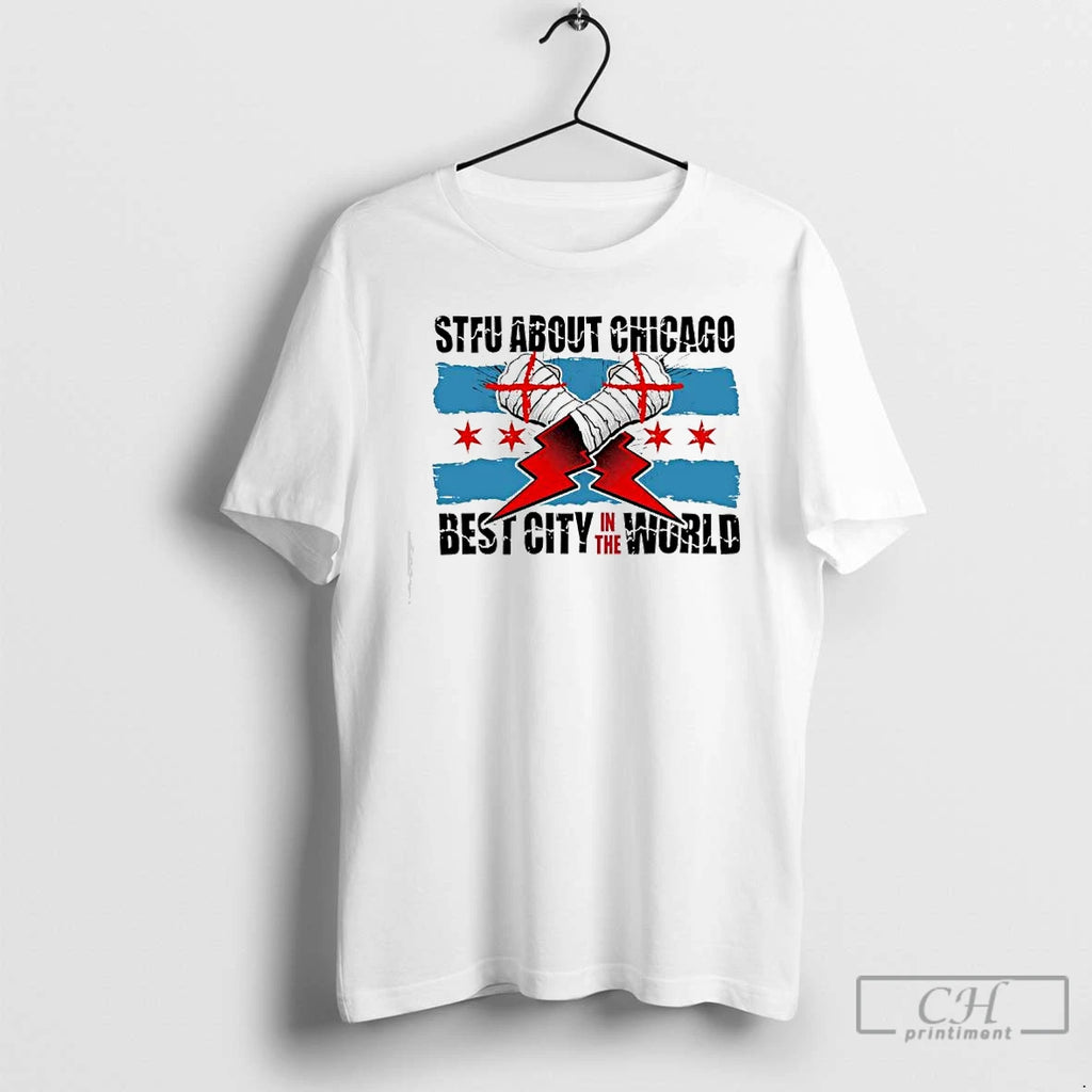 Premium Stfu About Chicago Best City In The World T Shirts Hoodie Sweatshirt | PurePodTees.com