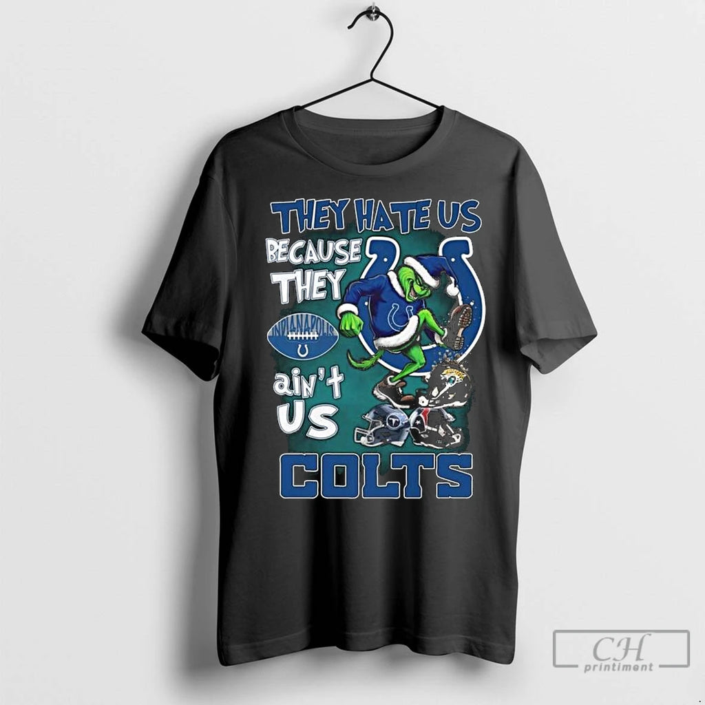 Premium The Grinch They Hate Us Because They Aint Us Indianapolis Colts Football 2025 Long Shirt Hoodie Sweatshirt