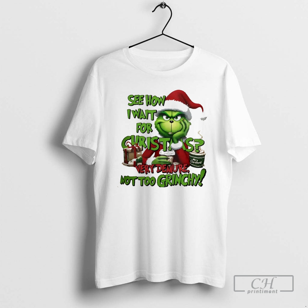Premium The Grinch See How I Wait For Christmas Very Demure Not Too Grinchy Christmas Shirt Hoodie Sweatshirt
