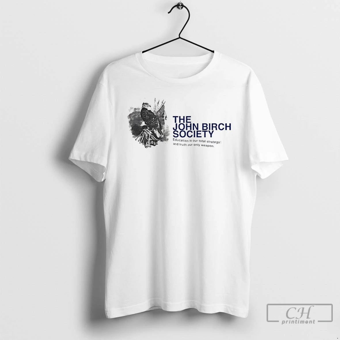 Premium The John Birch Society Education Is Our Total Strategy And Truth Our Only Weapon Shirt Hoodie Sweatshirt