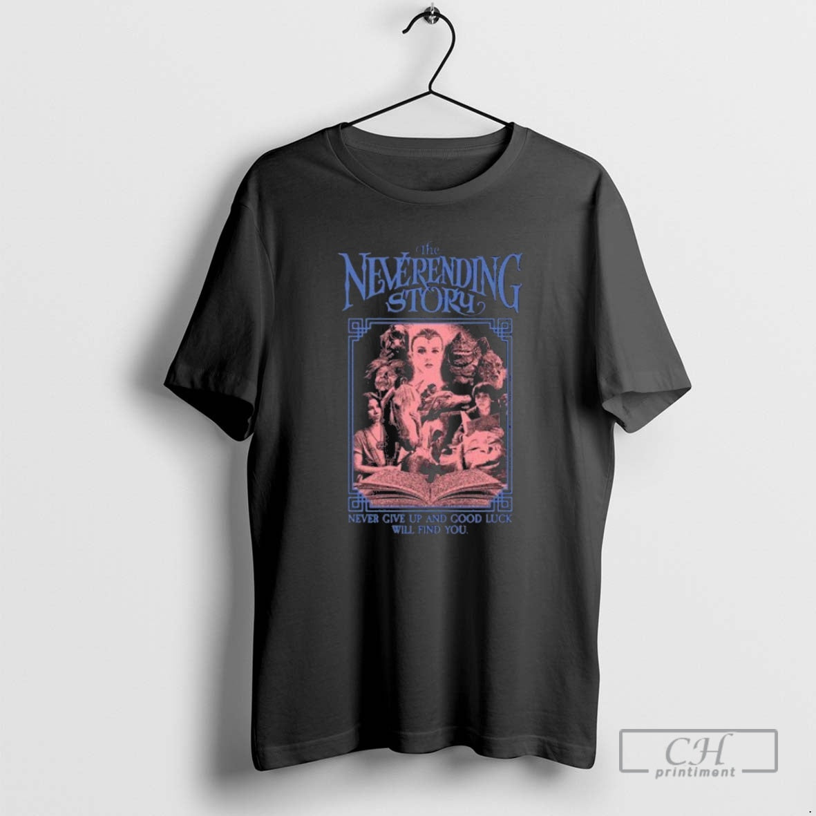 Premium The Neverending Story Never Give Up And Good Luck Will Find You Nothing Is Shirt Hoodie Sweatshirt | PurePodTees.com