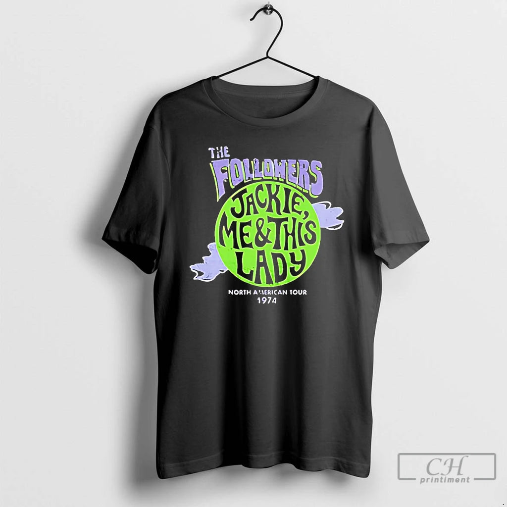 Premium The Followers Jackie Me And This Lady T Shirts Hoodie Sweatshirt | PurePodTees.com