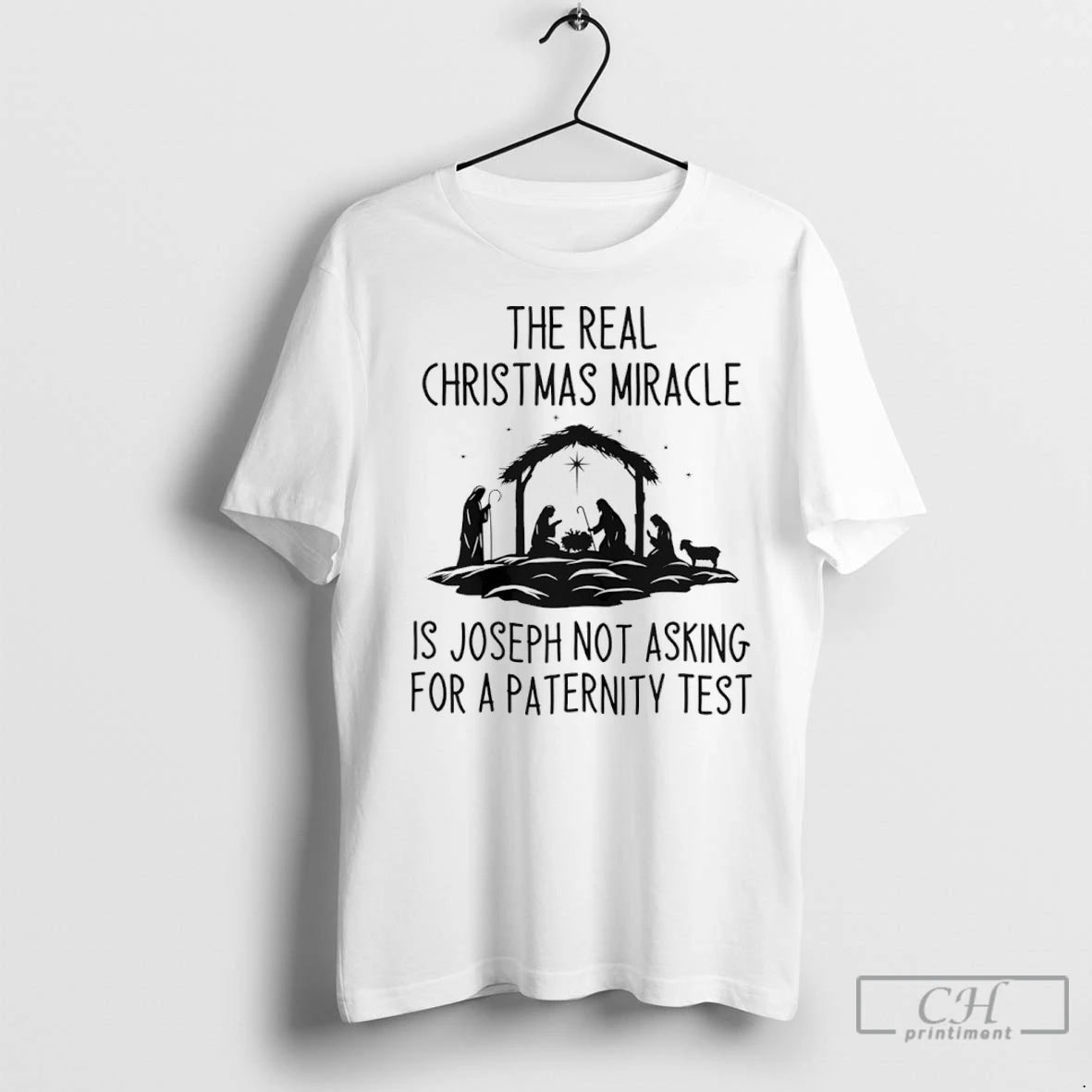Premium The Real Christmas Miracle Is Joseph Not Asking For A Paternity Test Shirt Hoodie Sweatshirt | PurePodTees.com