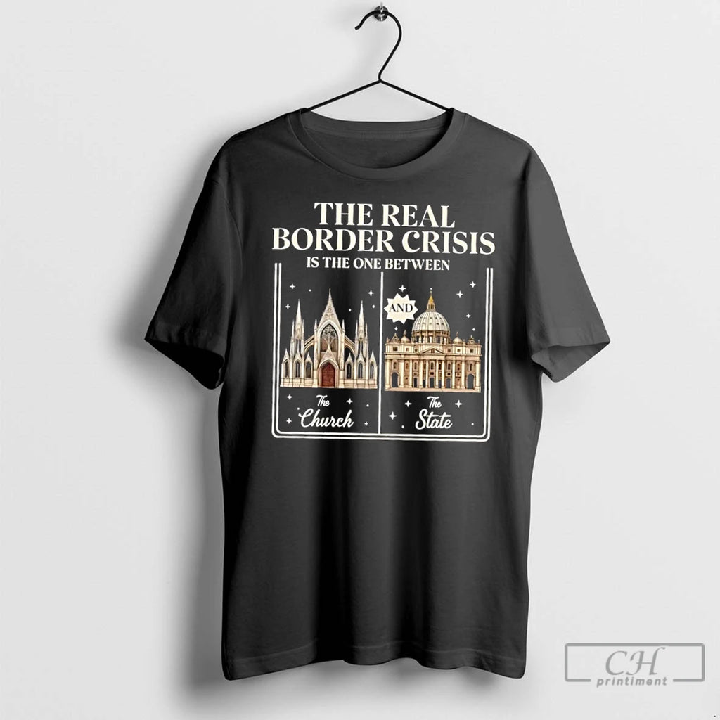 Premium The Real Border Crisis Is The One Between The Church And The State Shirt Hoodie Sweatshirt | PurePodTees.com