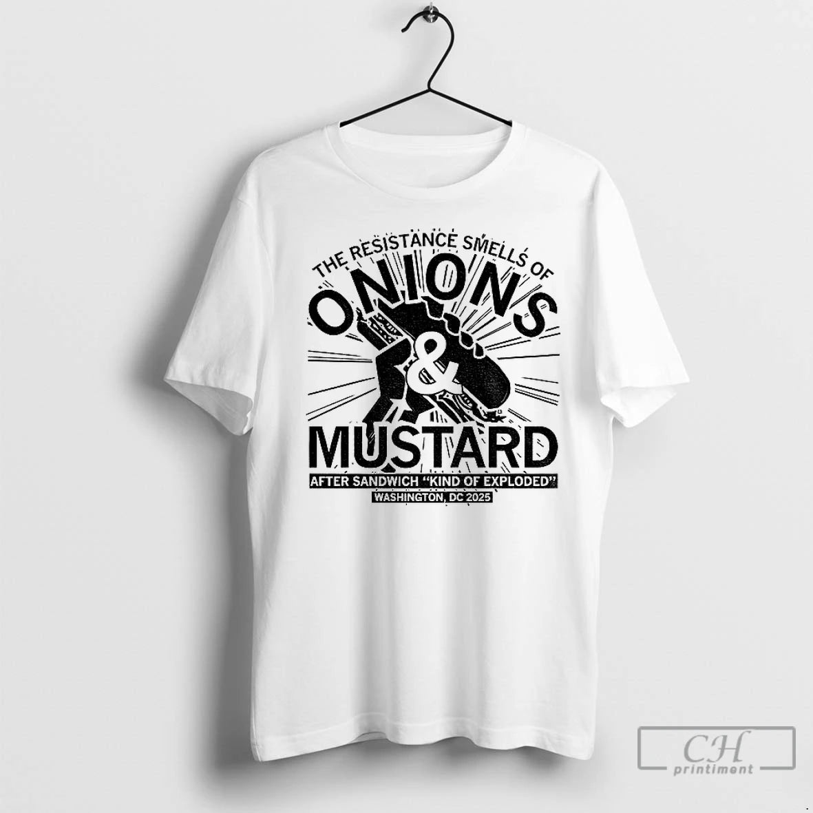 Premium The Resistance Smells Of Onions And Mustard After Sandwich Kind Of Exploded Washington Dc Shirt Hoodie Sweatshirt