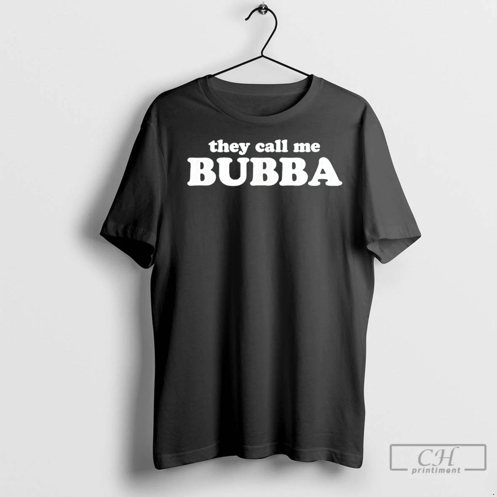 Premium They Call Me Bubba Shirt Hoodie Sweatshirt | PurePodTees.com