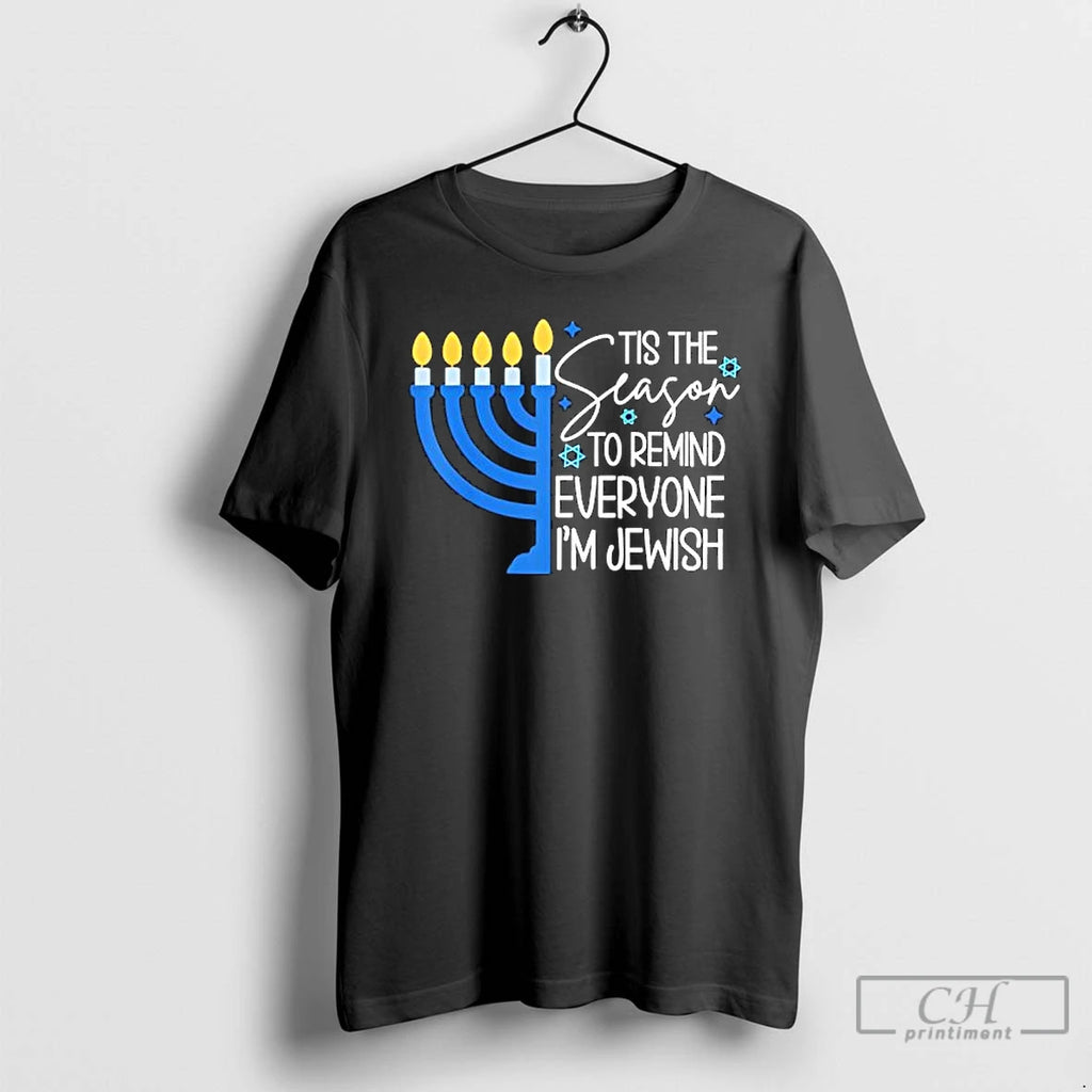 Premium Tis The Season To Remind Everyone Im Jewish Hanukkah Season T Shirts Hoodie Sweatshirt | PurePodTees.com