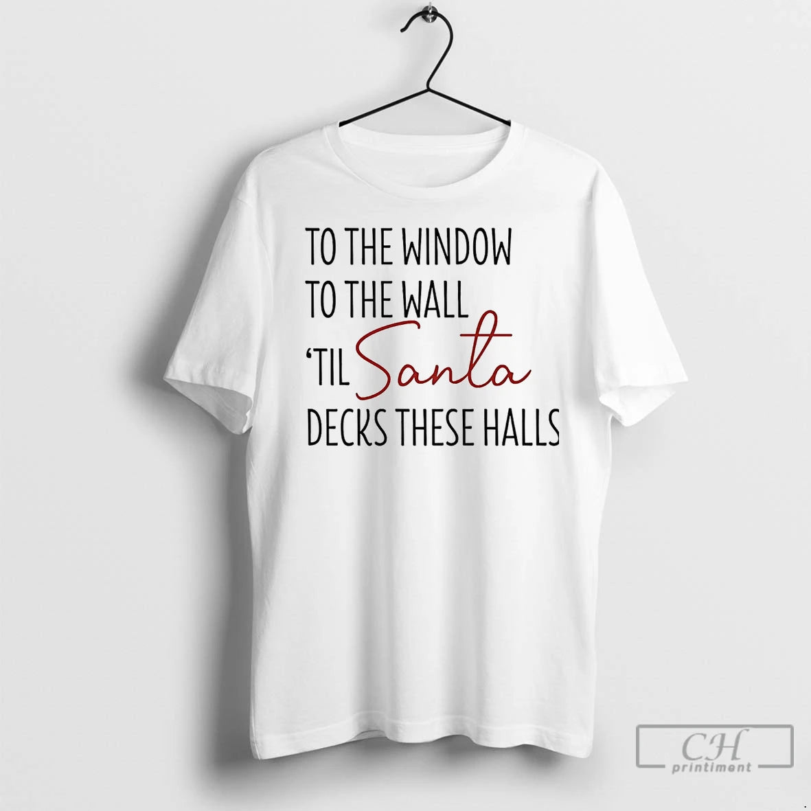 Premium To The Window To The Hall Til Santa Decks These Halls Christmas Shirt Hoodie Sweatshirt | PurePodTees.com