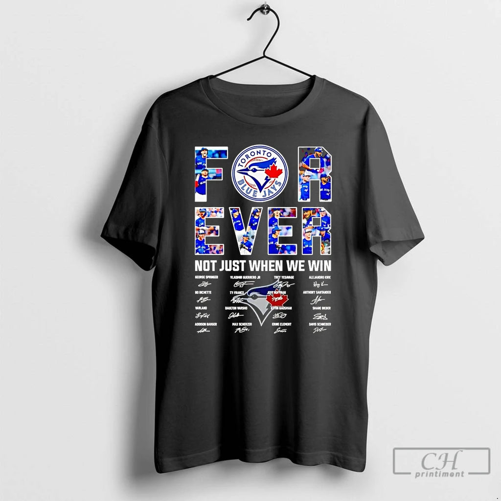 Premium Toronto Blue Jays Forever Not Just When We Win Team Players T Shirts Hoodie Sweatshirt | PurePodTees.com