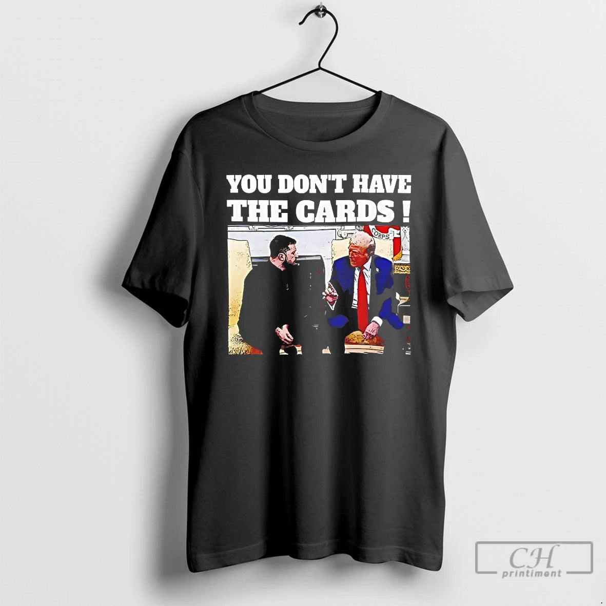 Premium Trump Say Zelensky You Dont Have The Cards T Shirts Hoodie Sweatshirt | PurePodTees.com