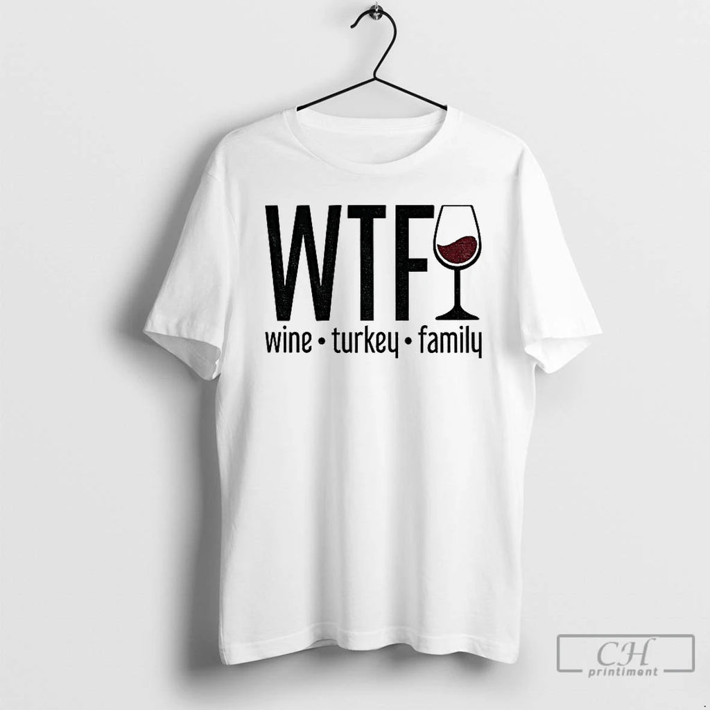 Premium Wtf Wine Turkey Family Trendy Fall Funny Happy Thanksgiving Shirt Hoodie Sweatshirt | PurePodTees.com