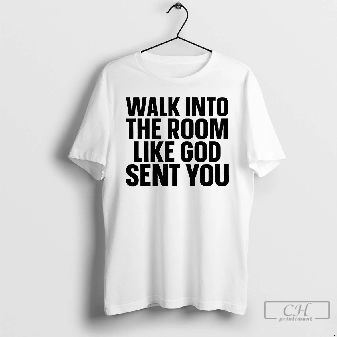 Premium Walk In The Room Like God Sent You T Shirts Hoodie Sweatshirt | PurePodTees.com