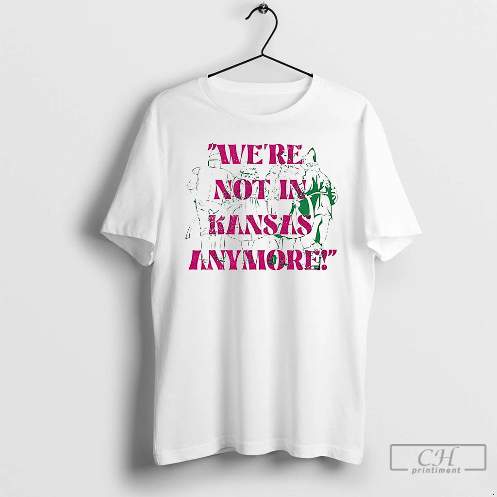 Premium Were Not In Kansas Anymore T Shirts Hoodie Sweatshirt | PurePodTees.com