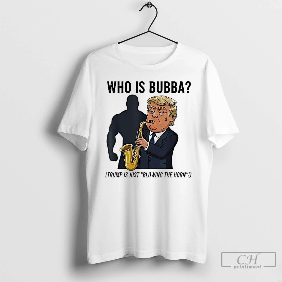 Premium Who Is Bubba Trump Is Just Blowing The Horn Sarcastic Shirt Hoodie Sweatshirt | PurePodTees.com