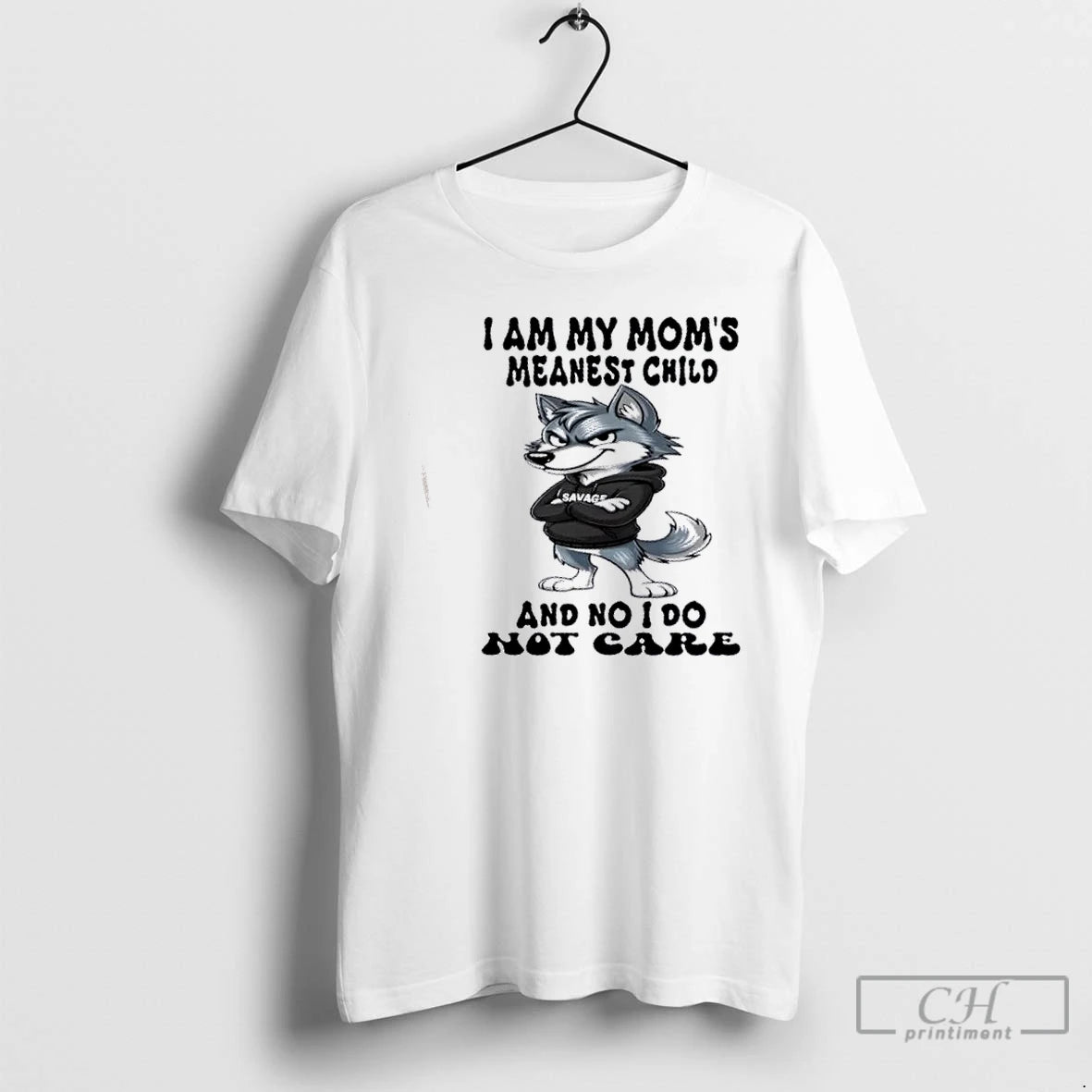 Premium Wolf I Am My Moms Meanest Child And No I Do Not Care Shirt Hoodie Sweatshirt | PurePodTees.com