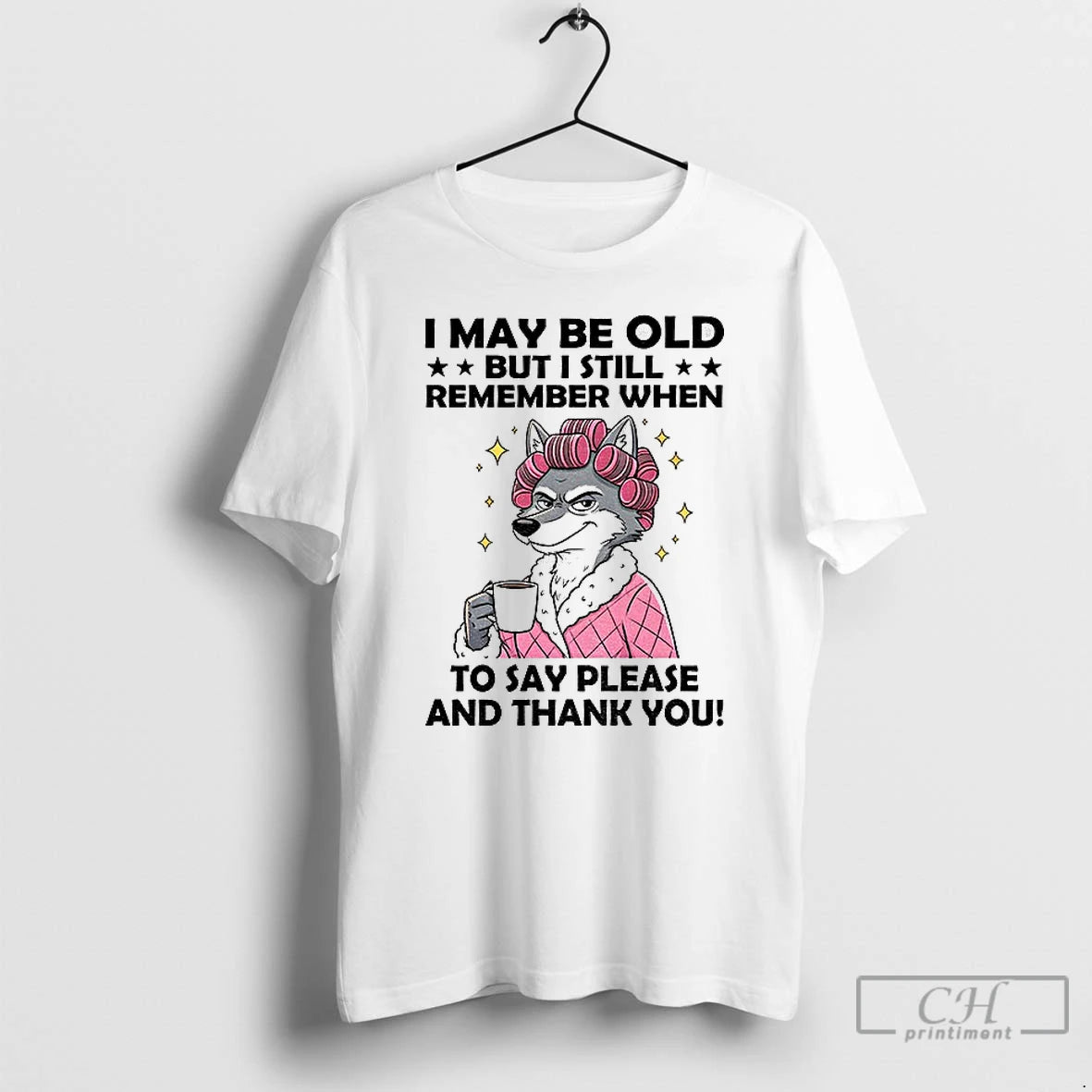 Premium Wolf I May Be Old But I Still Remember When To Say Please And Shirt Hoodie Sweatshirt | PurePodTees.com