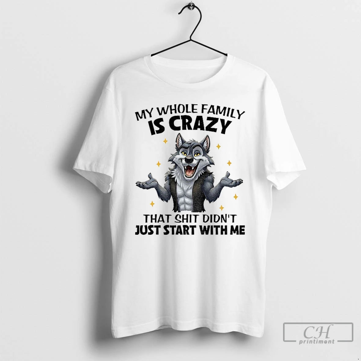 Premium Wolf My Whole Family Is Crazy That Shit Didnt Just Start With Me Shirt Hoodie Sweatshirt | PurePodTees.com