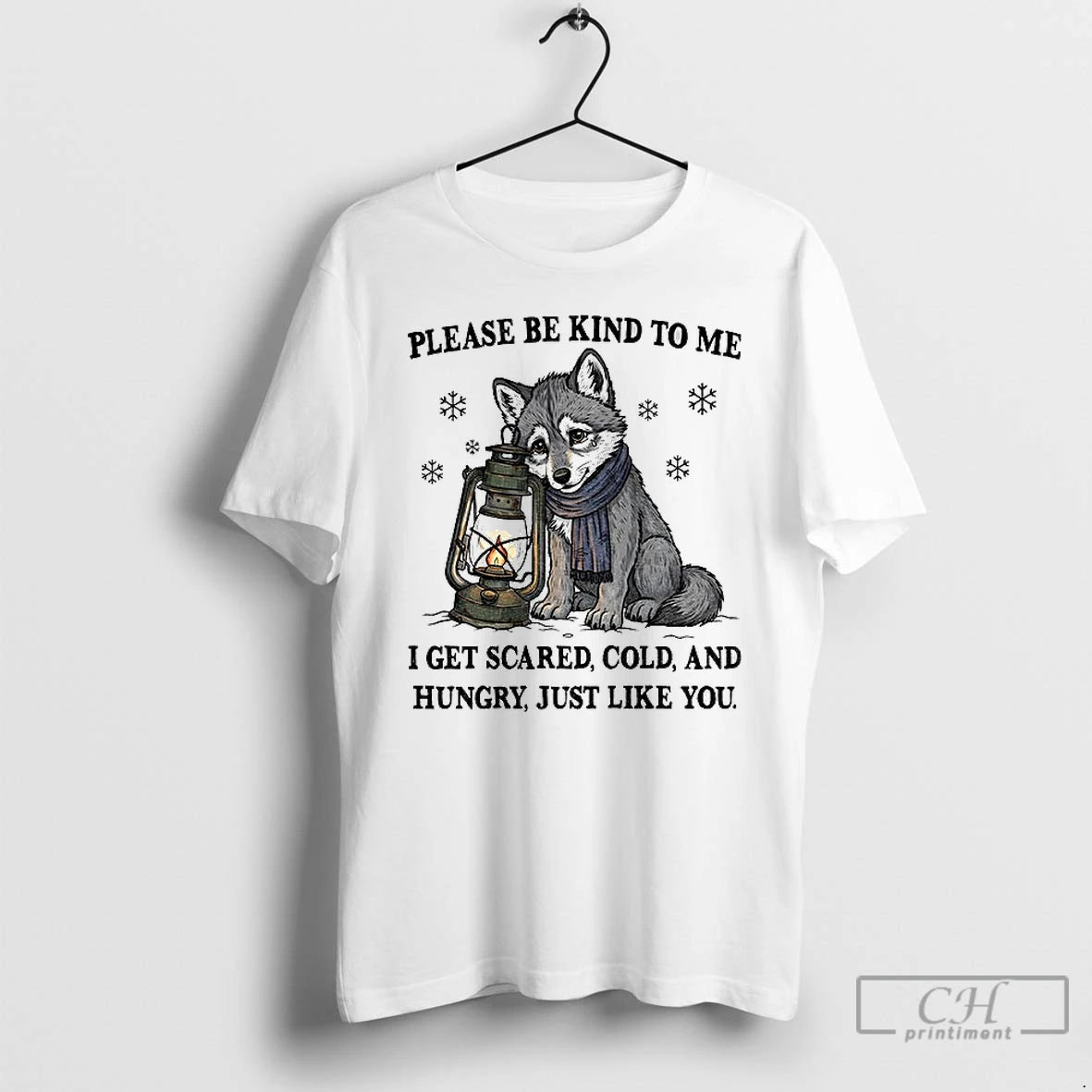 Premium Wolf Please Be Kind To Me I Get Scared Cold And Hungry Just Like Shirt Hoodie Sweatshirt | PurePodTees.com