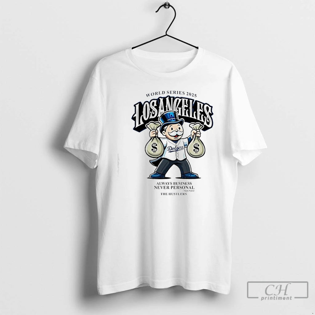 Premium World Series 2025 Los Angeles Dodgers Always Business Never Personal Mark Walter The Hustlers Shirt Hoodie Sweatshirt