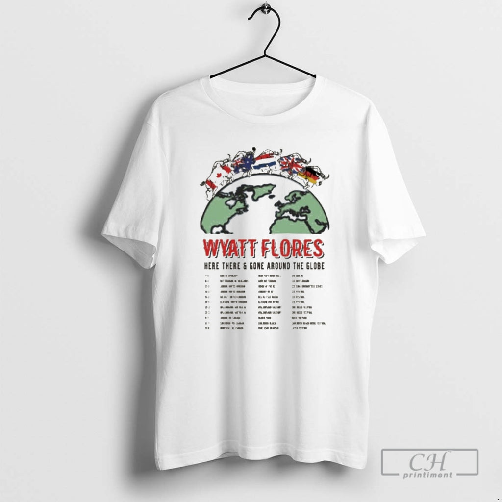 Premium Wyatt Flores Here There And Gone Around The Globe Around The World Tour 2025 Shirt Hoodie Sweatshirt