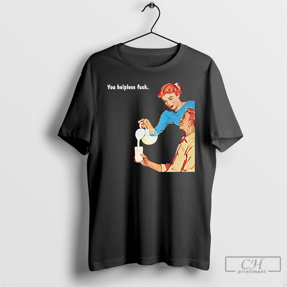 Premium You Helpless Fuck T Shirts Hoodie Sweatshirt | PurePodTees.com