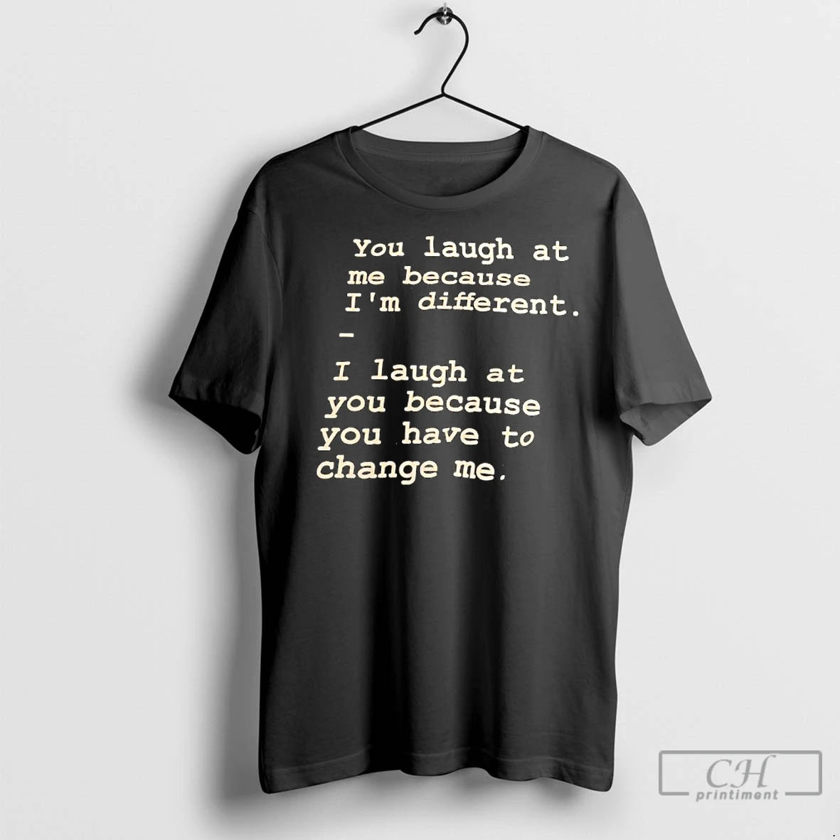 Premium You Laugh At Me Because Im Different Shirt Hoodie Sweatshirt | PurePodTees.com