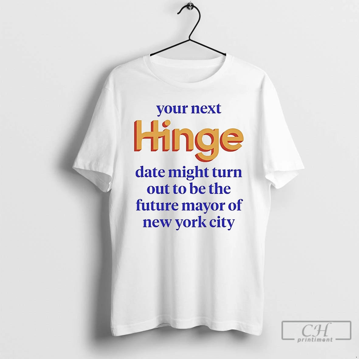 Premium Your Next Hinge Date Might Turn Out To Be The Future Mayor Of Ny Shirt Hoodie Sweatshirt | PurePodTees.com