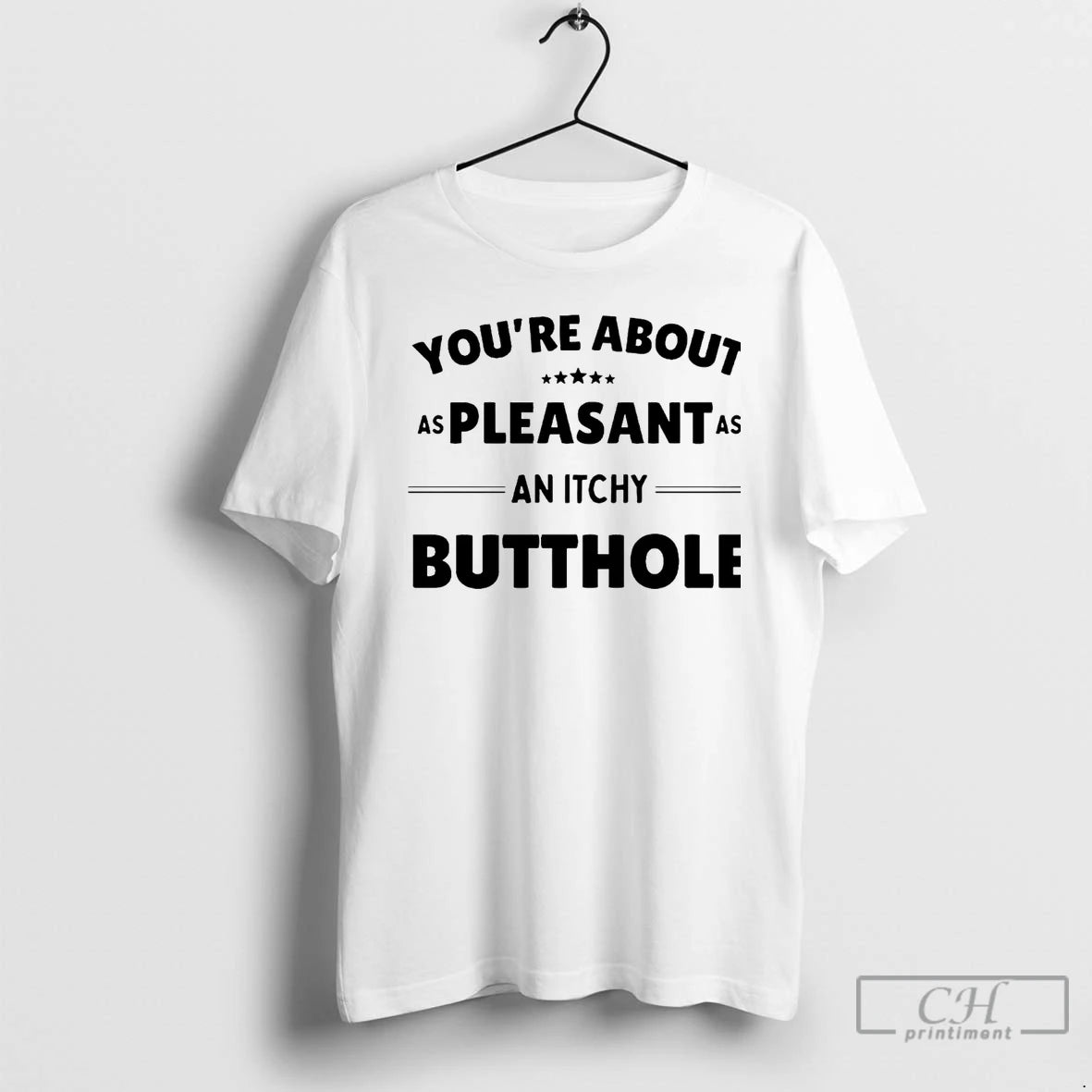Premium Youre About As Pleasant As An Itchy Butthole T Shirts Hoodie Sweatshirt | PurePodTees.com