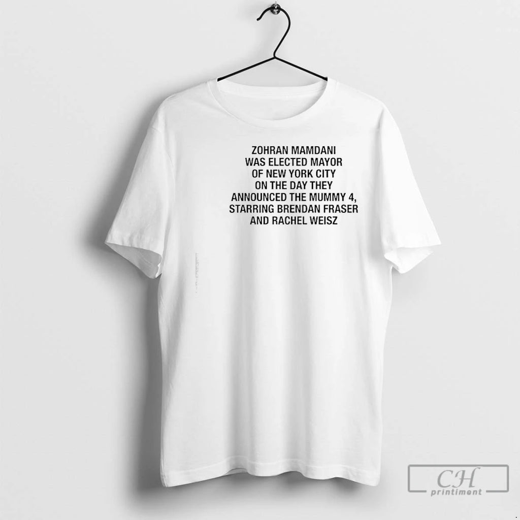 Premium Zohran Mamdani Was Elected Mayor Of Nyc On The Day They Announced The Mummy Shirt Hoodie Sweatshirt | PurePodTees.com