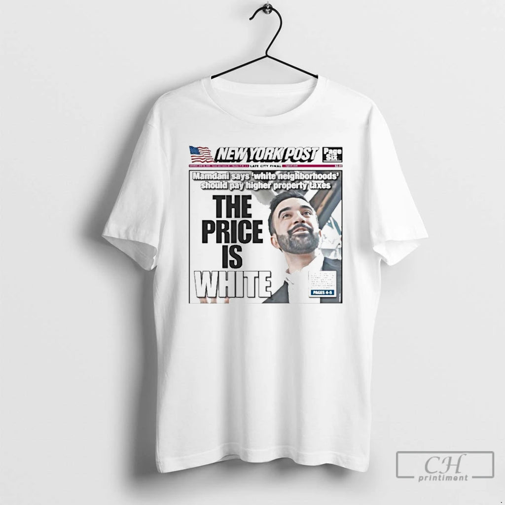 Premium Zohran Mamdani White Neighborhoods The Price Is T Shirts Hoodie Sweatshirt | PurePodTees.com