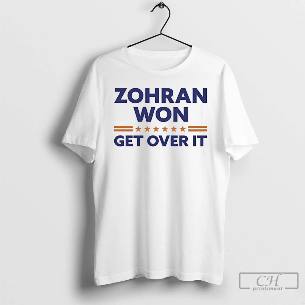 Premium Zohran Mamdani Zohran Won Get Over It T Shirts Hoodie Sweatshirt | PurePodTees.com