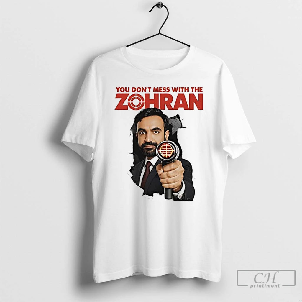 Premium Zohran Mamdani You Dont Mess With The Zohran T Shirts Hoodie Sweatshirt | PurePodTees.com