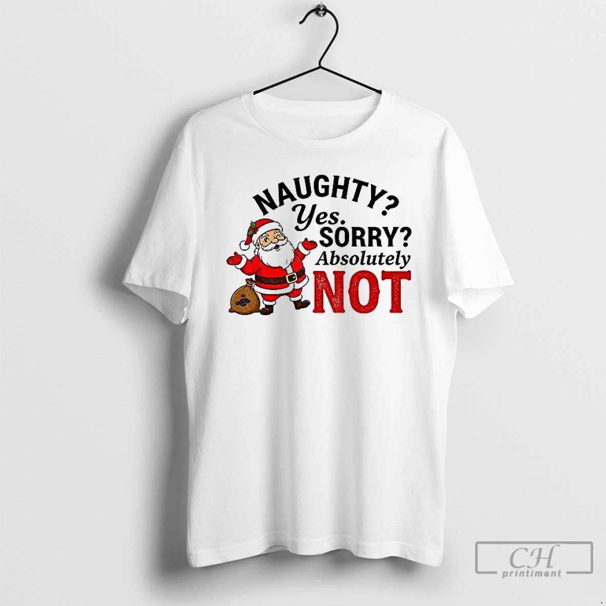 Premium Opil4o47 Santa Claus Naughty Yes Sorry Absolutely Not Merry Christmas T Shirts Hoodie Sweatshirt | PurePodTees.com