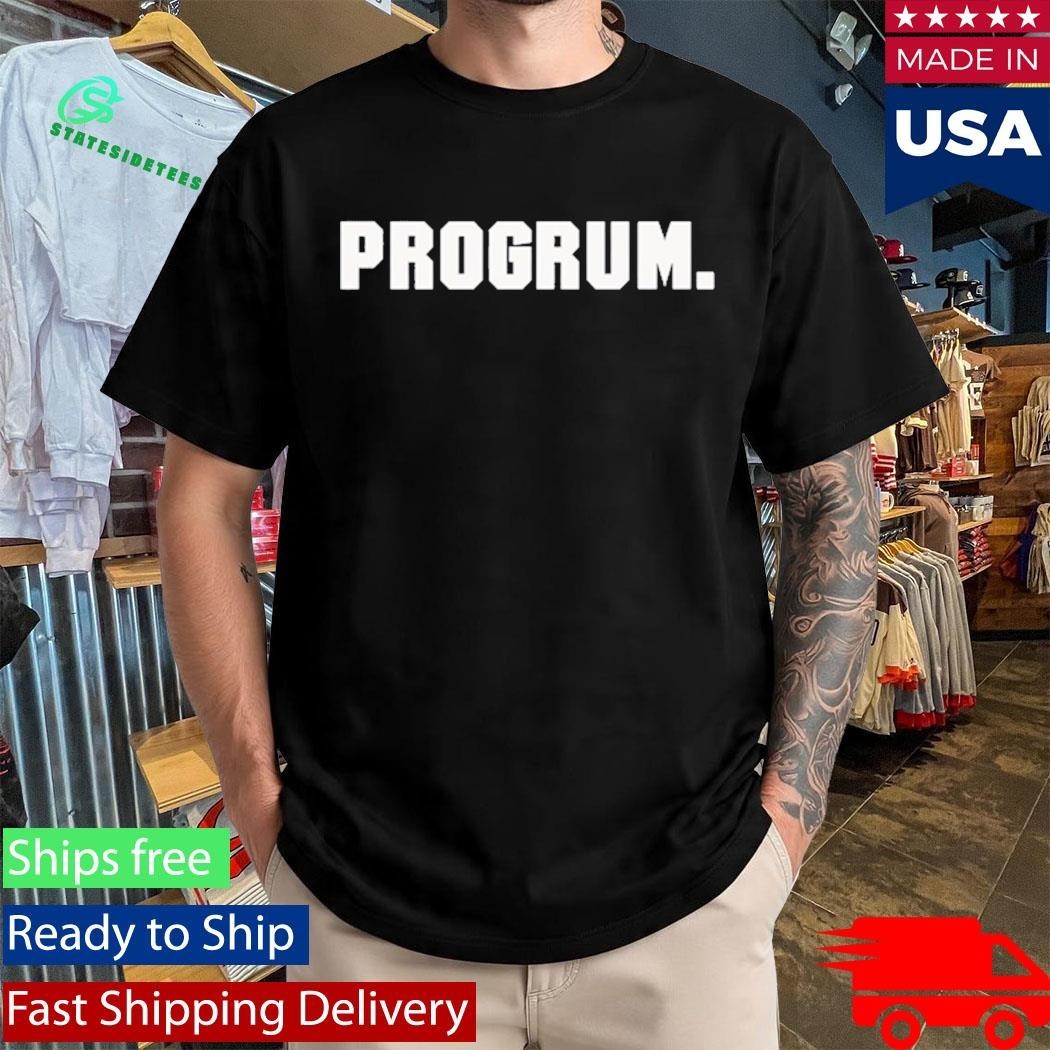 Progrum Shirt