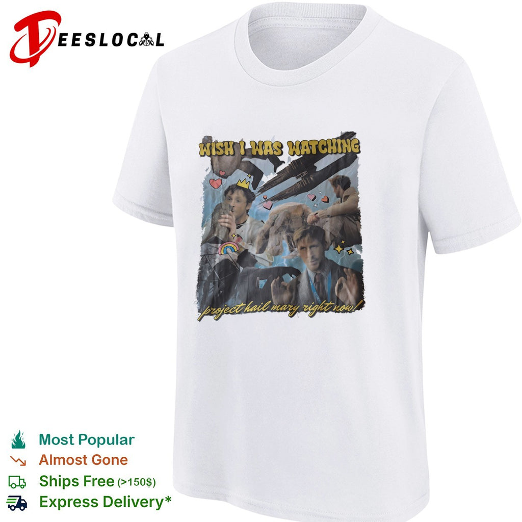 Project Hail Mary wish I was watching right now movie collage shirt